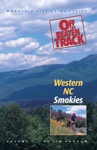 Off the Beaten Track: Western NC--Smokies (Mountain Bike Guide Series Vol. 1) (Off the Beaten Track Mountain Bike Guides) Paperback โ April 30, 2006