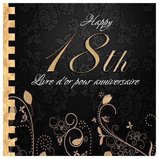 Livre d'or pour Anniversaire: Happy 18th I Livre d'or 18 Ans Noir Or I Pour 30 Entrées I Softcover I Pour les félicitations écrites que pour les plus belles photos I Idée cadeau pour les 18 ans