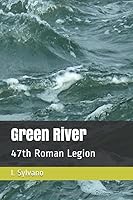 Green River: 47th Roman Legion 1986585565 Book Cover