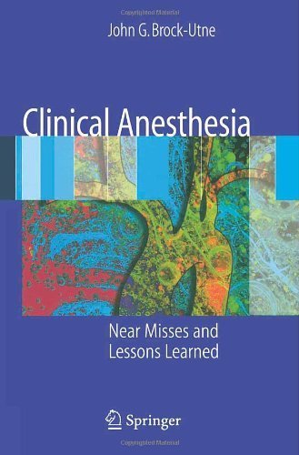 Clinical Anesthesia: Near Misses and Lessons Learned by John