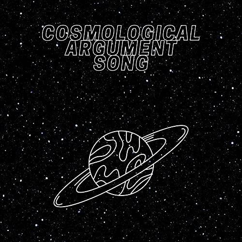 Cosmological Argument Song