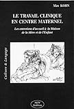 Le Travail Clinique en Centre Maternel
