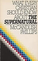 What Every Christian Should Know About the Supernatural 0896937038 Book Cover