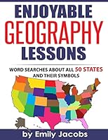 Enjoyable Geography Lessons: Word Searches about All 50 States and Their Symbols 151918932X Book Cover