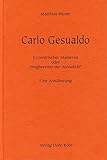  Carlo Gesualdo: Exzentrischer Manierist oder Wegbereiter der Atonalität? Eine Annäherung by Matthias Blume (2012-03-05)