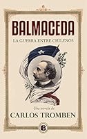 Balmaceda: La guerra entre chilenos 9563042395 Book Cover