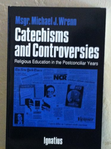Catechisms and Controversies: Religious Education in the Post Conciliar Years