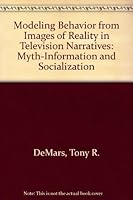 Modeling Behavior from Images of Reality in Television Narratives: Myth-Information and Socialization 0773476741 Book Cover