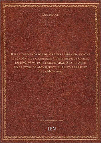 Photo de Relation du voyage de Mr Evert Isbrand, envoyé de Sa Majesté czarienne à l'empereur de Chine, en 169