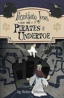 Persnickety Jones and the Pirates of Undertoe 1089532717 Book Cover
