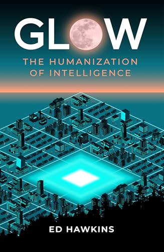 Glow: The Humanization of Intelligence
