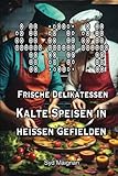 404 Frische Delikatessen: Kalte Speisen in heissen Gefielden (404 - Sammelrezepte von Syd Maignan)