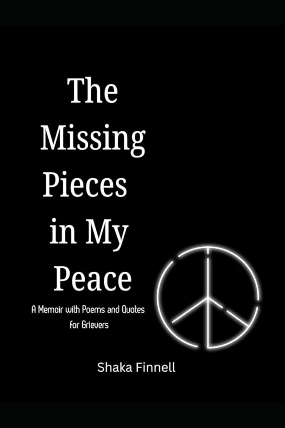 The Missing Pieces in My Peace: A Memoir with Poems and Quotes for Grievers