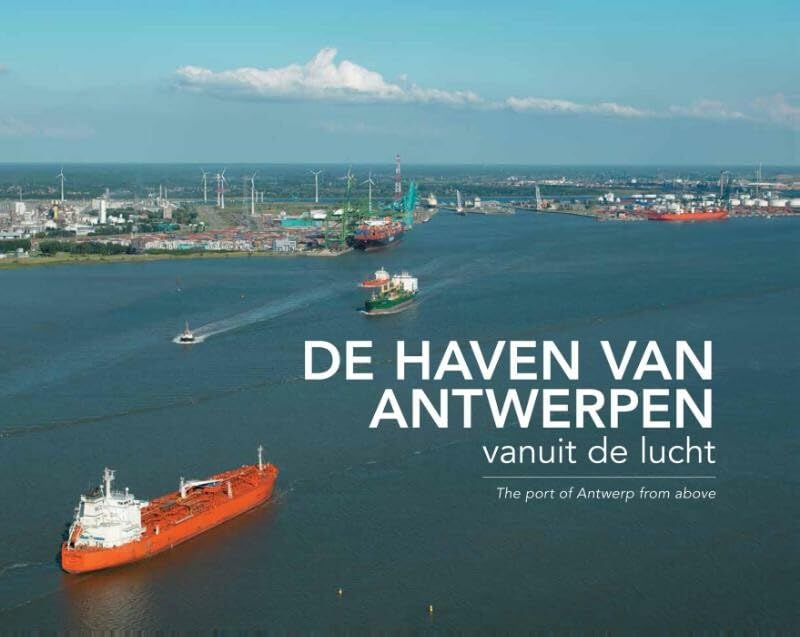 De haven van Antwerpen vanuit de lucht: the port of Antwerp from ...
