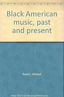 Black American music, past and present 0875970796 Book Cover
