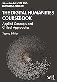 The Digital Humanities Coursebook: Applied Concepts and Critical Approaches (English Edition)
