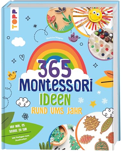 Montessori - 365 Kreativideen rund ums Jahr: Beschäftigungs-, Kreativ- und Tablettideen für jeden Tag. Mit 130 Vorlagen zum Download.