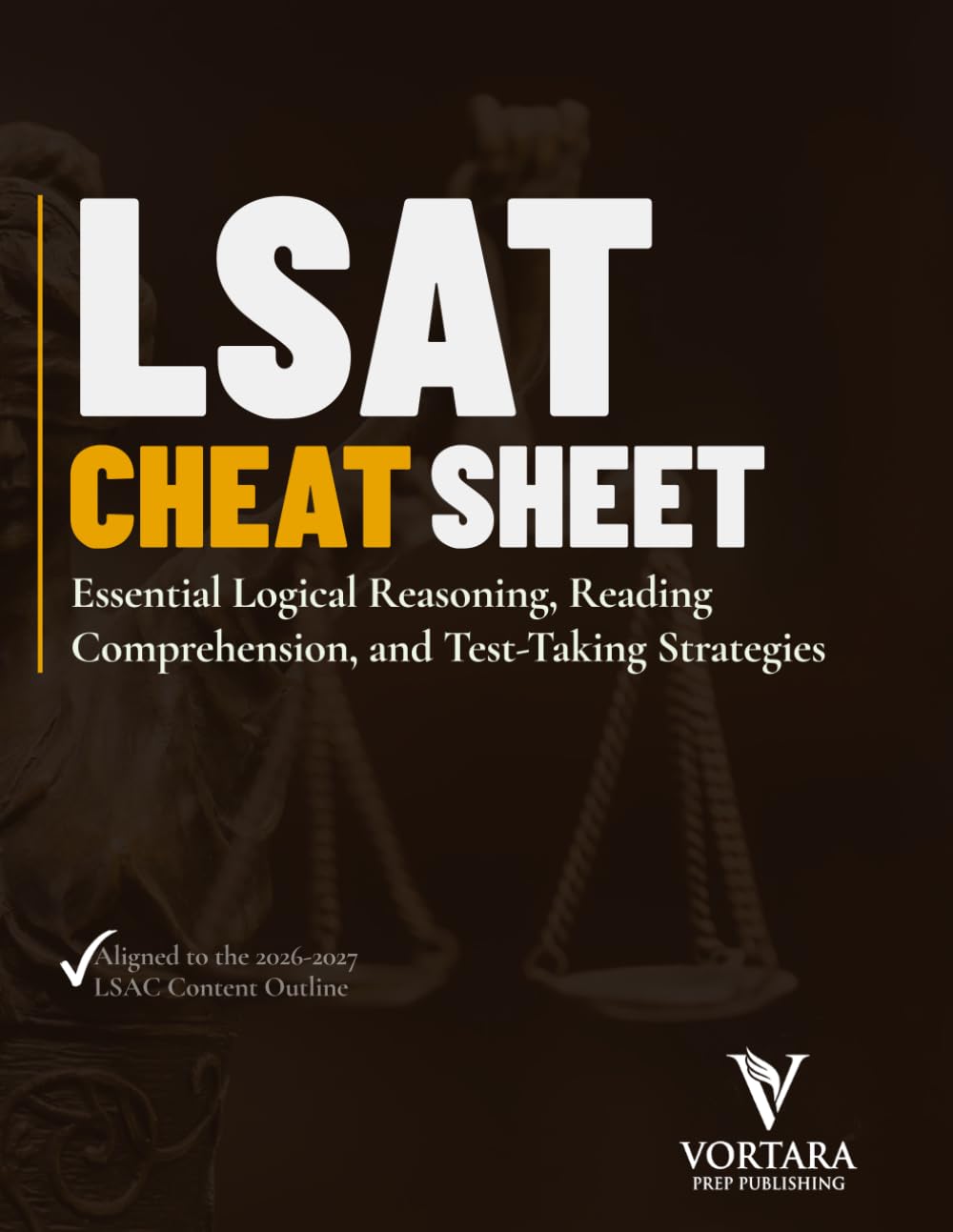 LSAT CHEAT SHEET: Essential Logical Reasoning, Reading Comprehension, and Test-Taking Strategies (Vortara Prep Academic Series)