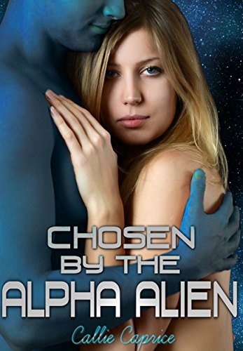 Chosen by the Alpha Alien (Alpha Aliens Book 4)
