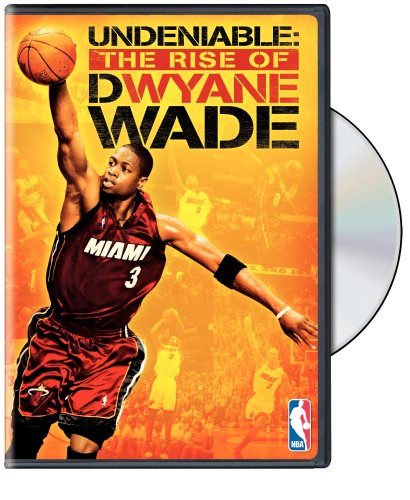 Undeniable: The Rise of Dwyane Wade