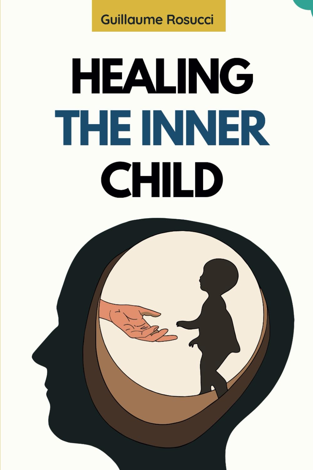 Healing the Inner Child: Healing the 5 Wounds of the Soul, Overcoming Childhood Trauma, and Reconnecting with Your True Self