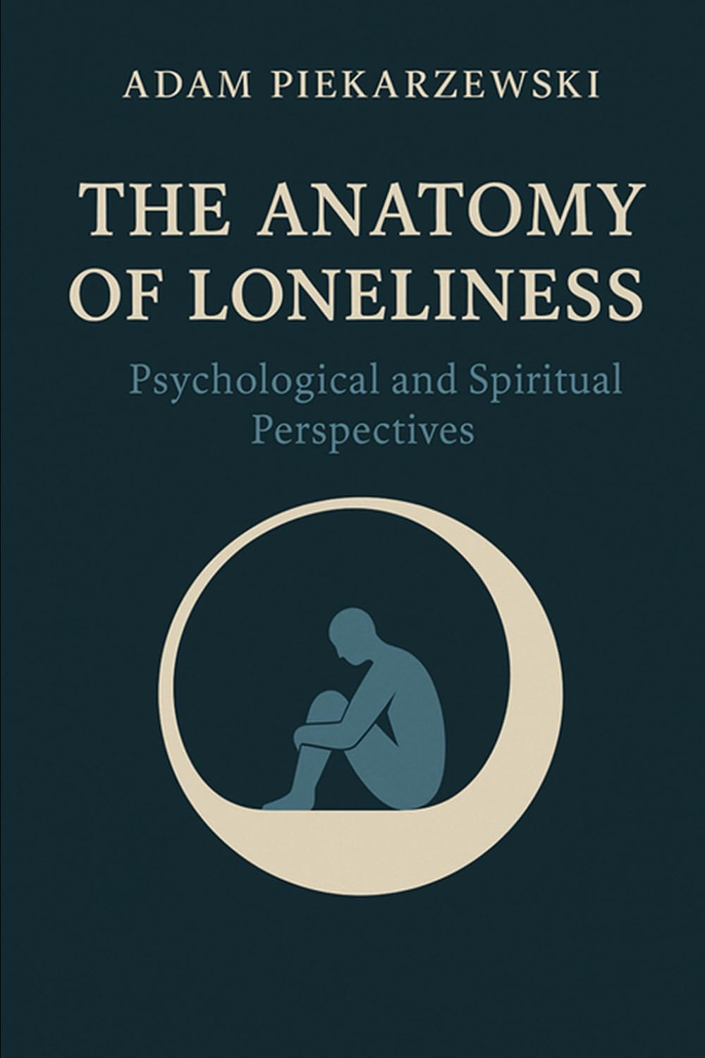The Anatomy of Loneliness: Psychological and Spiritual Perspectives