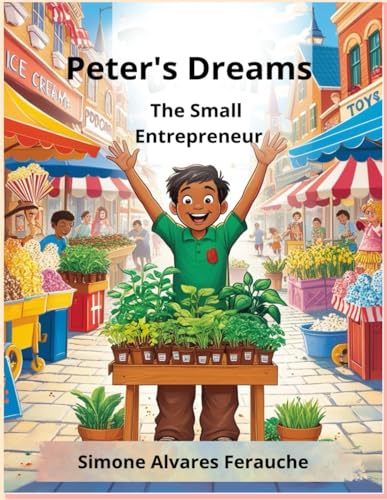 Peter's Dreams: The Small Entrepreneur ('The Little Entrepreneur', Band 1)