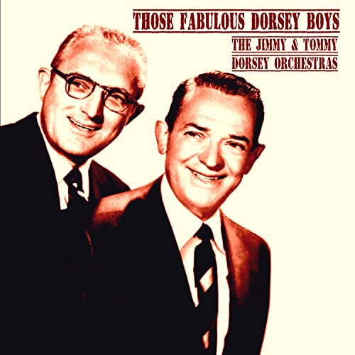 Those Fabulous Dorsey Boys by The Tommy Dorsey Orchestra and The Jimmy