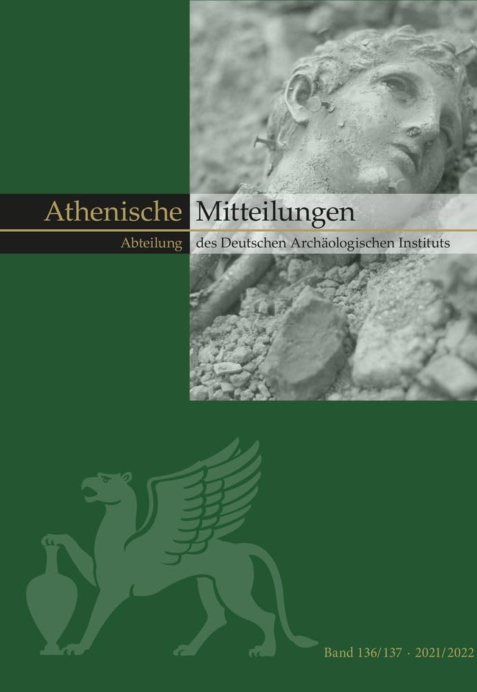 Mitteilungen Des Deutschen Archaologischen Instituts, Athenische Abteilung: Band 136 / 137 (2021/2022)
