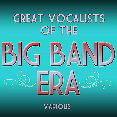 Amazon Music VARIOUS ARTISTSのGreat Vocalists Of The Big Band Era