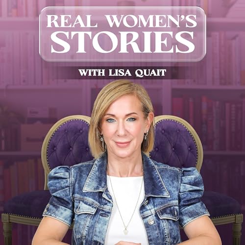 Couverture de Real Women's Stories with Lisa Quait