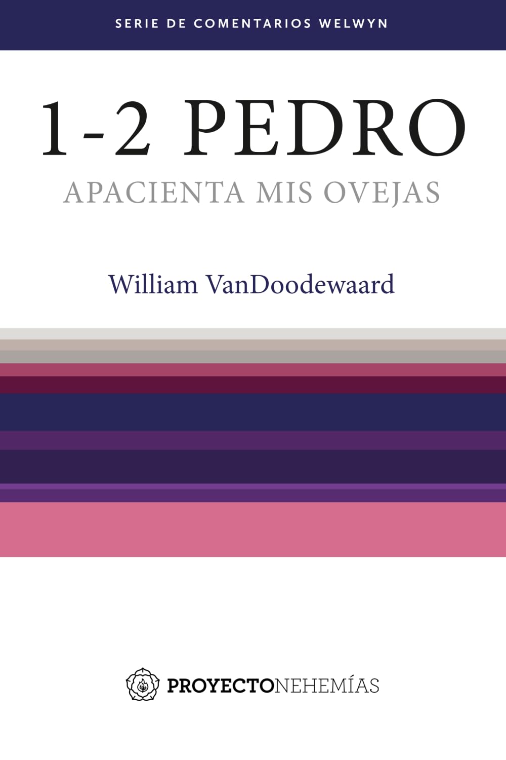 1 y 2 Pedro. Apacienta mis ovejas: Un comentario sobre 1 y 2 Pedro (Serie de Comentarios Welwyn)