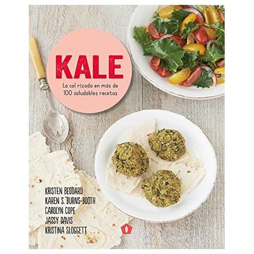Kale: La col rizada en más de 100 saludables recetas
