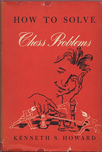 How to Solve Chess Problems.: Howard, Kenneth S.: Amazon.com: Books