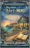 Das letzte Wort ist Mord: Sie erbte eine Buchhandlung am Meer. Ihr erster Kunde starb und beschuldigte sie des Mordes. (Die Seeglas-Buchhandlung-Krimis 1)