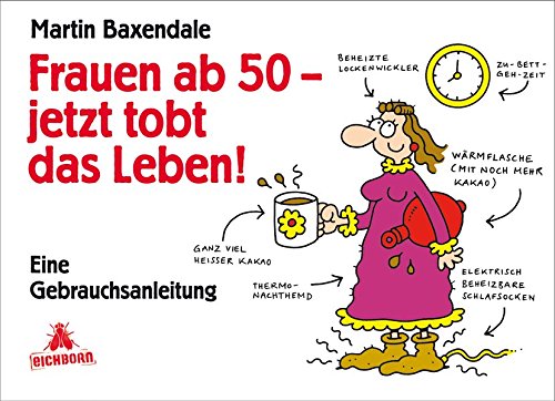 Frauen ab 50 - jetzt tobt das Leben!: Eine Gebrauchsanleitung Frauen ab 50 - jetzt tobt das Leben!: Eine Gebrauchsanleitung