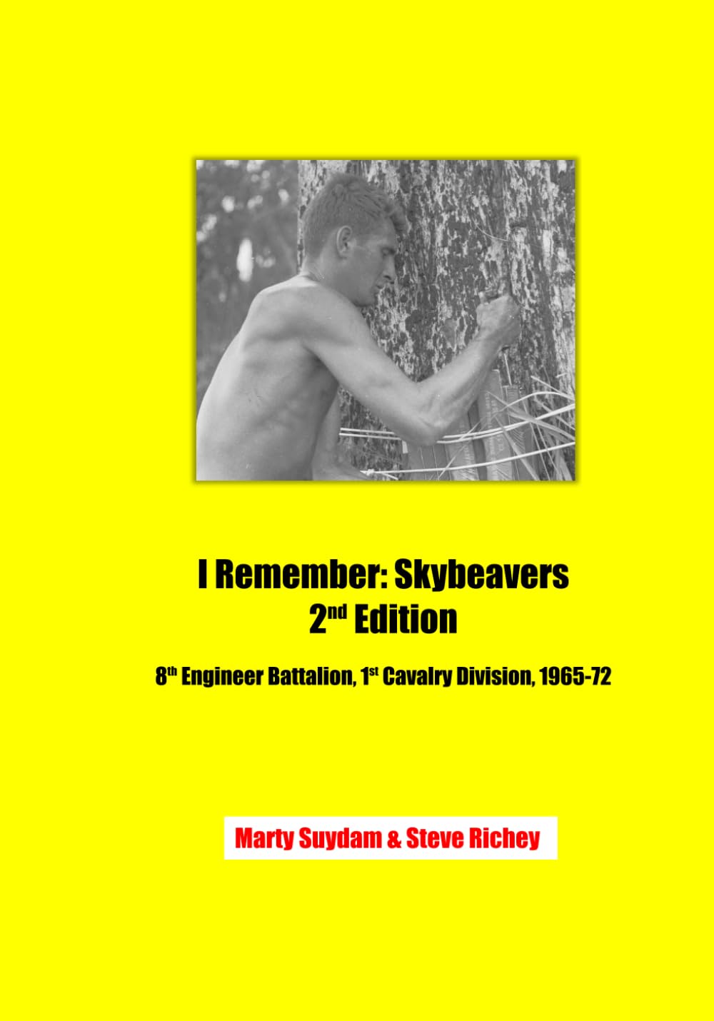 I Remember: Skybeavers 2nd Edition: 8th Engineer Battalion, 1st Cavalry Division, 1965-72