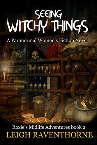 SEEING WITCHY THINGS: A Paranormal Women’s Fiction Novel (Roxie’s Midlife Adventures Book 2)