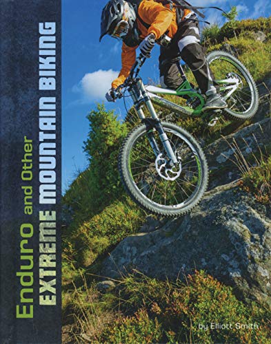 Enduro and Other Extreme Mountain Biking (Natural Thrills) Enduro and Other Extreme Mountain Biking (Natural Thrills)