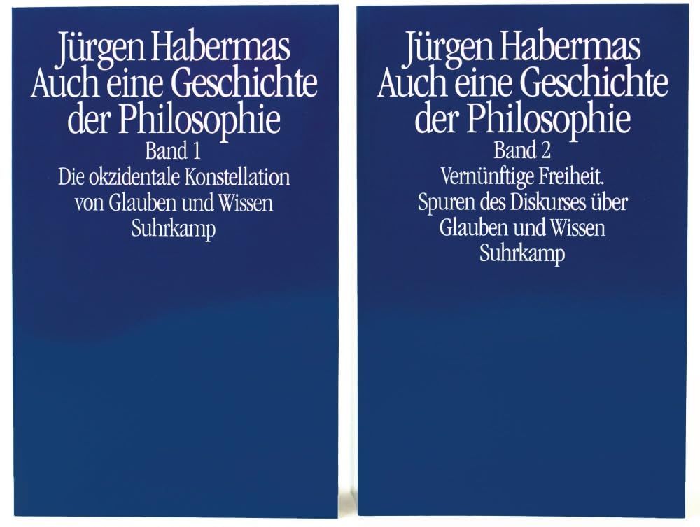 Auch eine Geschichte der Philosophie: Band 1: Die okzidentale Konstellation von Glauben und Wissen. Band 2: Vernünftige Freiheit. Spuren des Diskurses über Glauben und Wissen
