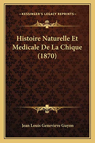Histoire Naturelle Et Medicale De La Chique (1870) (French Edition)