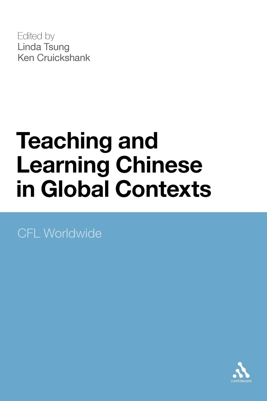 Teaching and Learning Chinese in Global Contexts: Cfl Worldwide