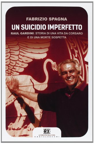 Un suicidio imperfetto. Raul Gardini: storia di