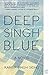Deep Singh Blue: A Novel
