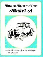 How to Restore Your Model A (Second edition complete) B000ZGOM5S Book Cover