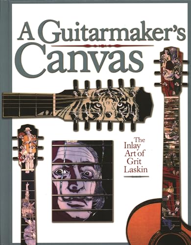 A Guitarmaker's Canvas: The Inlay Art of Grit Laskin