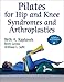 Pilates for Hip and Knee Syndromes and Arthroplasties (English Edition)