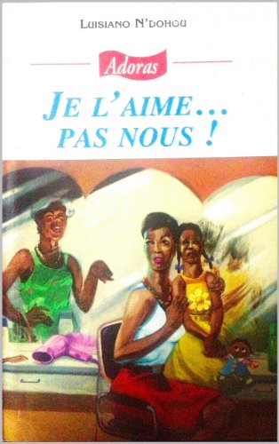 Je L Aime Pas Nous French Edition Kindle Edition By N Dohou Luisiano Adoras Literature Fiction Kindle Ebooks Amazon Com