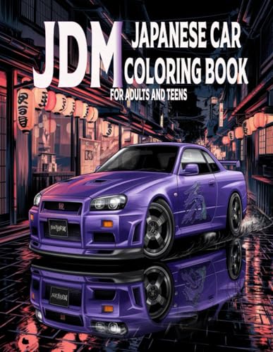 JDM JAPANESE CAR COLORING BOOK FOR ADULTS AND TEENS: 50 Detailed Designs Featuring Japanese Cars, Authentic Landscapes, and Historical Scenes for ... and Relaxation , Perfect Gifts for JDM lovers