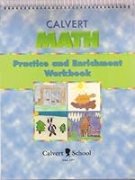 CALVERT MATH PRACTICE AND ENRICHMENT WORKBOOK 1888287462 Book Cover
